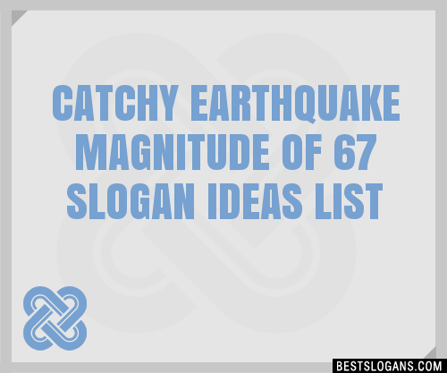 100-catchy-earthquake-magnitude-of-67-slogans-2024-generator