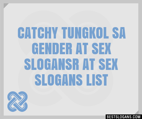 100 Catchy Tungkol Sa Gender At Sex R At Sex Slogans 2024 Generator Phrases And Taglines 7363