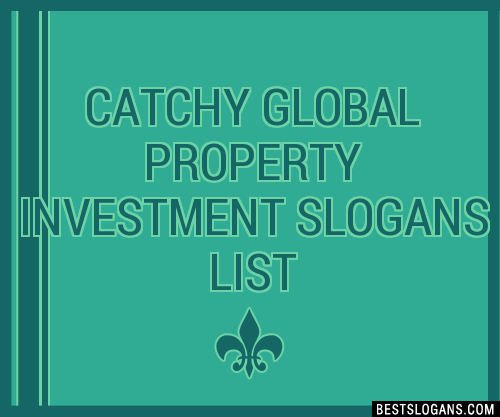 100 Catchy Global Property Investment Slogans 2024 Generator