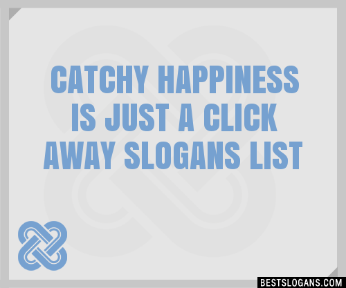 100 Catchy Happiness Is Just A Click Away Slogans 2024 Generator