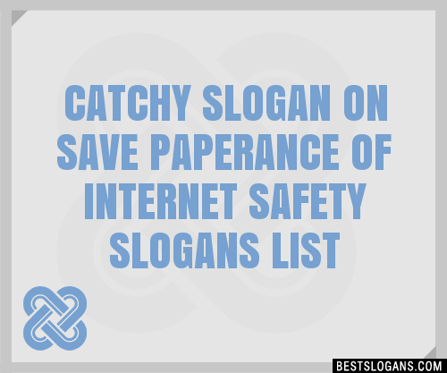 100-catchy-on-save-paperance-of-internet-safety-slogans-2024