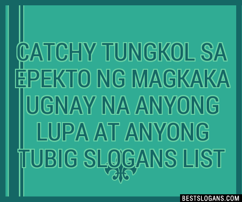 Catchy I Tungkol Sa Epekto Ng Mga Magkakaugnay Na Anyong Lupa At Anyong Tubig Slogans List