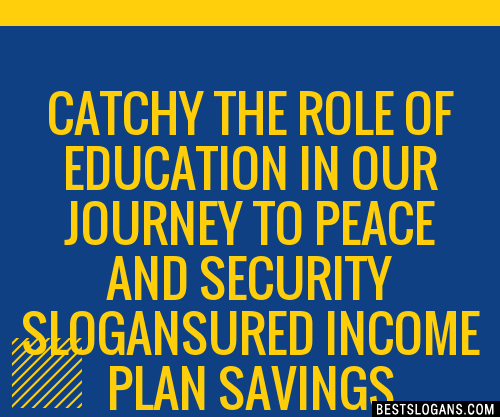 100 Catchy The Role Of Education In Our Journey To Peace And Security