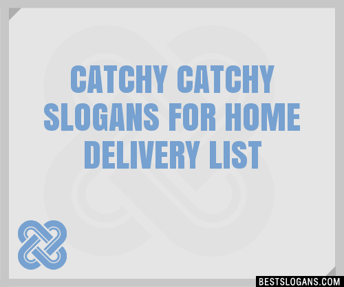 Catchy For Home Delivery Slogans Generator Phrases Taglines