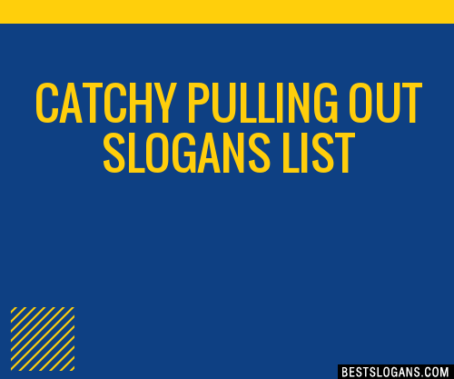 100-catchy-pulling-out-slogans-2023-generator-phrases-taglines