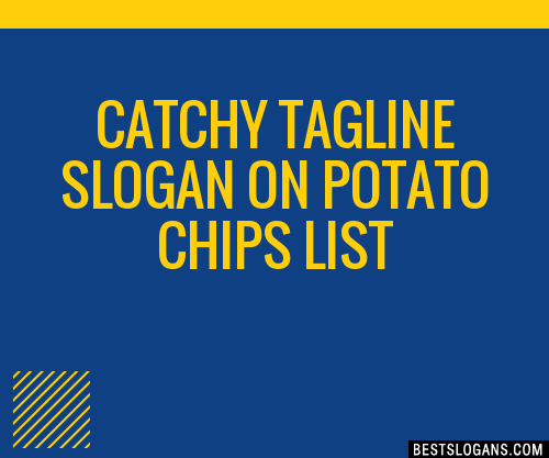 30 Catchy On Potato Chips Slogans List Taglines Phrases Names 2021