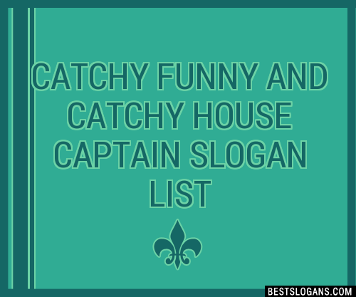 40-catchy-funny-and-house-captain-slogans-list-phrases-taglines