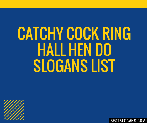 100-catchy-cock-ring-hall-hen-do-slogans-2023-generator-phrases