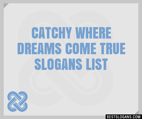 100-catchy-where-dreams-come-true-slogans-2023-generator-phrases