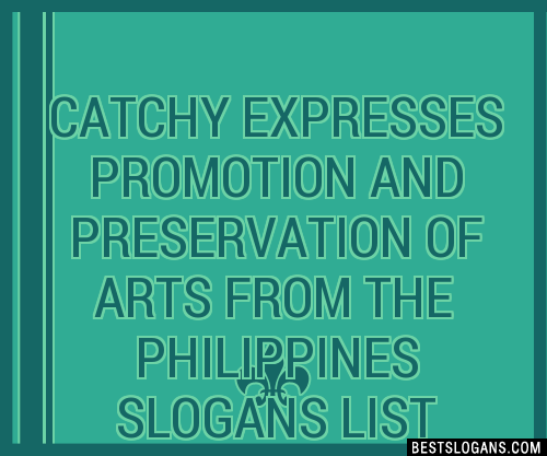 Catchy Expresses Promotion And Preservation Of Arts From The Philippines Slogans