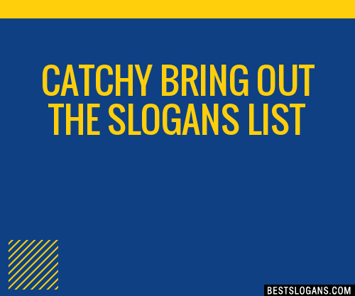 40-catchy-bring-out-the-slogans-list-phrases-taglines-names-feb-2023