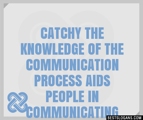 100 Catchy The Knowledge Of The Communication Process Aids People In Communicating Effectively 