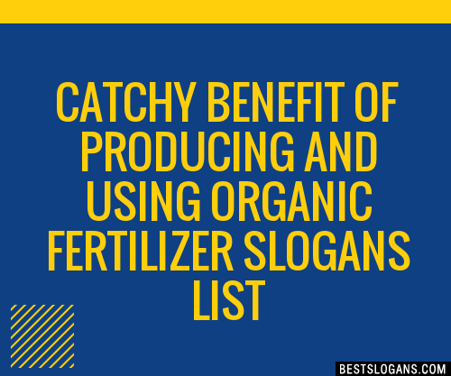 Catchy Benefit Of Producing And Using Organic Fertilizer Slogans