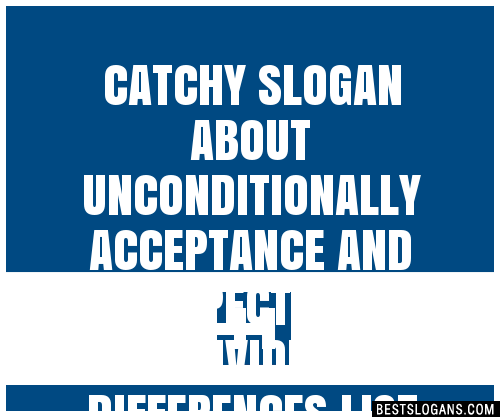 100 Catchy About Unconditionally Acceptance And Respect For Individual Differences Slogans 2024 