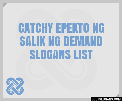 40+ Catchy Epekto Ng Salik Ng Demand Slogans List, Phrases, Taglines