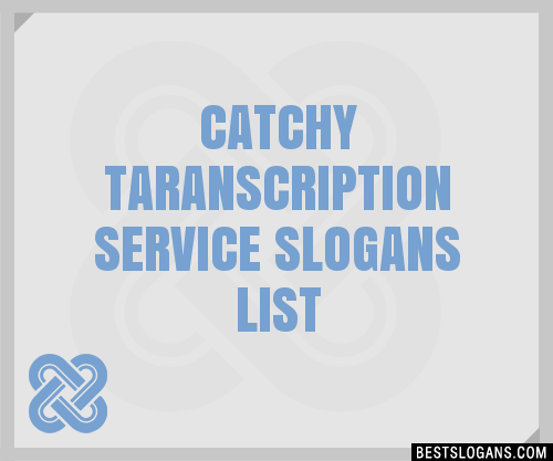 Catchy Taranscription Service Slogans Generator Phrases