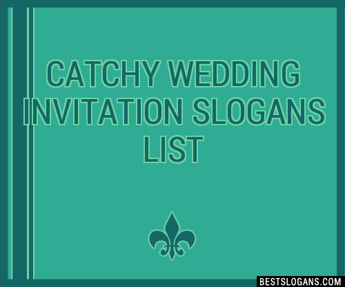 30 Catchy Wedding Invitation Slogans List Taglines Phrases Names 2020