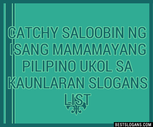 Catchy Saloobin Ng Isang Mamamayang Pilipino Ukol Sa Kaunlaran Slogans Generator