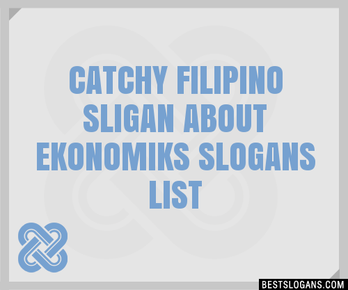 100 Catchy Filipino Sligan About Ekonomiks Slogans 2024 Generator Phrases And Taglines 4642