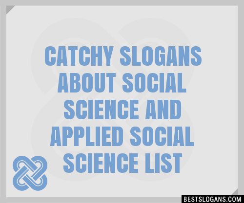 100-catchy-about-social-science-and-applied-social-science-slogans