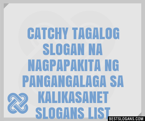 100 Catchy Tagalog Na Nagpapakita Ng Pangangalaga Sa Kalikasanet Slogans 2024 Generator