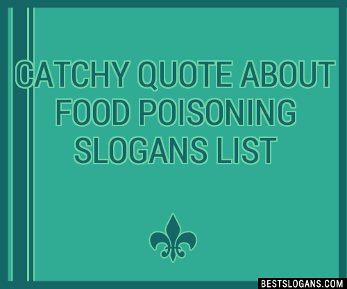 100-catchy-quote-about-food-poisoning-slogans-2024-generator