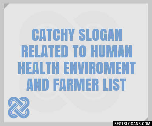 100 Catchy Related To Human Health Enviroment And Farmer Slogans 2024