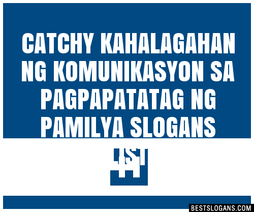 Catchy Kahalagahan Ng Komunikasyon Sa Pagpapatatag Ng Pamilya Slogans Generator