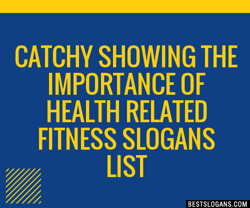 100+ Catchy Showing The Importance Of Health Related Fitness Slogans 