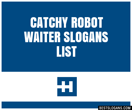 100-catchy-robot-waiter-slogans-2023-generator-phrases-taglines