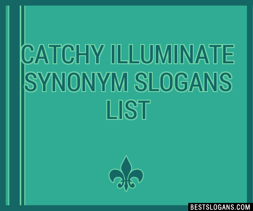 40-catchy-illuminate-synonym-slogans-list-phrases-taglines-names