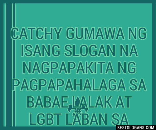 100 Catchy Gumawa Ng Isang Na Nagpapakita Ng Pagpapahalaga Sa Babae Lalak At Lgbt Laban Sa 4969