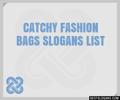 40+ Catchy Fashion Bags Slogans List, Phrases, Taglines &amp; Names Jan 2023