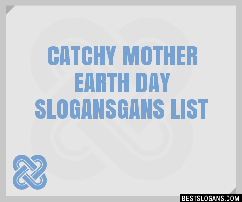 100-catchy-mother-earth-day-gans-slogans-2024-generator-phrases-porn