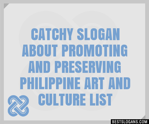 Catchy About Promoting And Preserving Philippine Art And Culture Slogans Generator