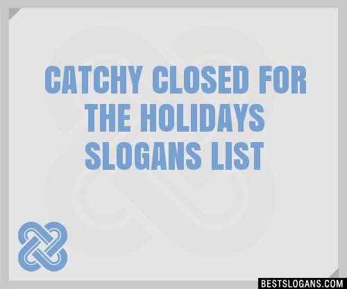 Catchy Closed For The Holidays Slogans Generator Phrases