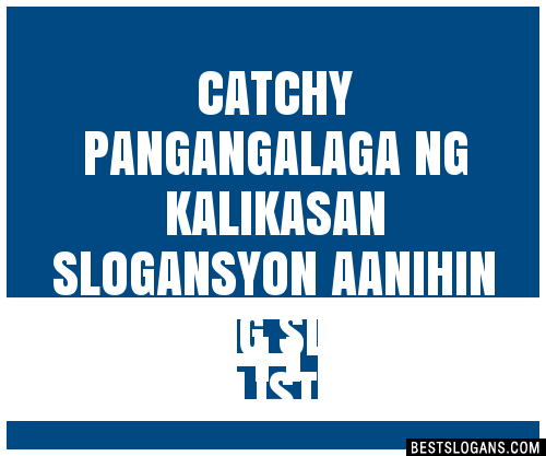 100 Catchy Pangangalaga Ng Kalikasan Yon Aanihin Tagalog Slogans 2024 Generator Phrases