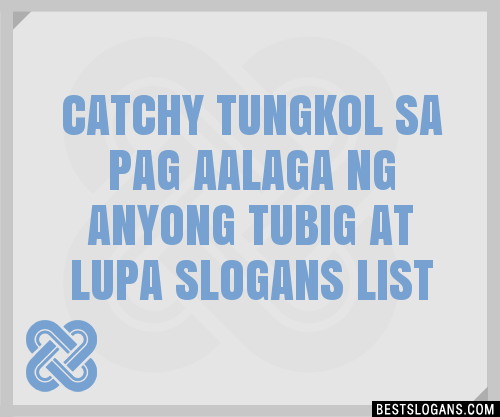 Catchy Tungkol Sa Pag Aalaga Ng Anyong Tubig At Lupa Slogans