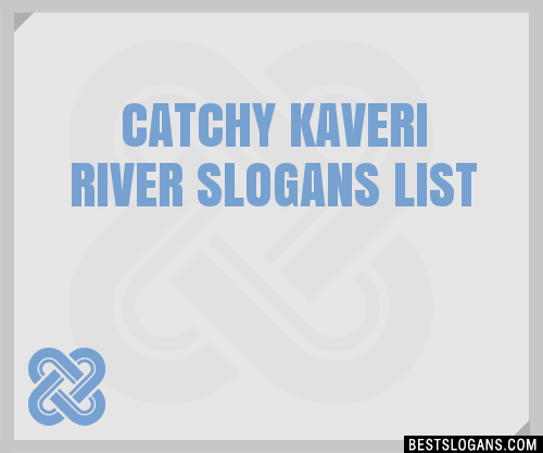 100-catchy-kaveri-river-slogans-2024-generator-phrases-taglines