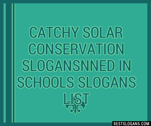 100+ Catchy Solar Conservation Nned In Schools Slogans 2024 + Generator 