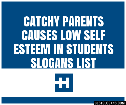 100-catchy-parents-causes-low-self-esteem-in-students-slogans-2023