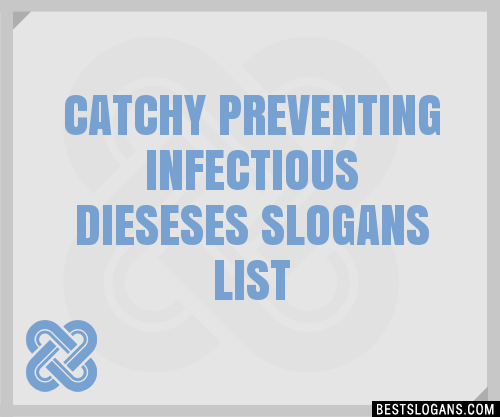 100 Catchy Preventing Infectious Dieseses Slogans 2024 Generator Phrases And Taglines 4181