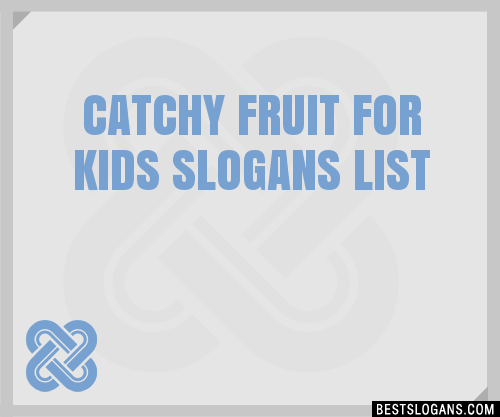 100+ Catchy Fruit For Kids Slogans 2024 + Generator - Phrases & Taglines