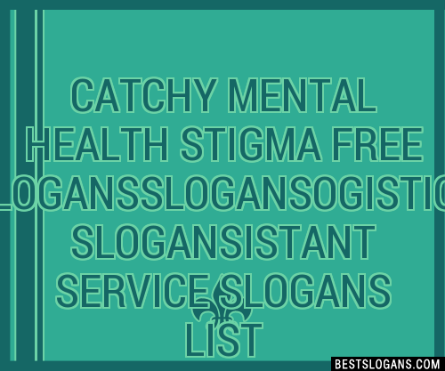 100 Catchy Mental Health Stigma Free Ogistics Istant Service Slogans 2023 Generator 7337