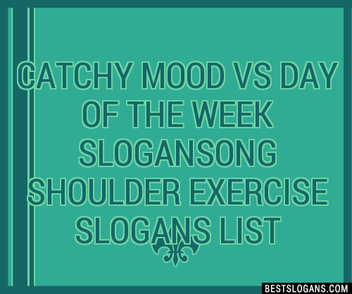 100 Catchy Mood Vs Day Of The Week Ong Shoulder Exercise Slogans 2024 Generator Phrases 3960