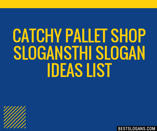 Catchy Pallet Shop Thi Slogans Generator Phrases Taglines