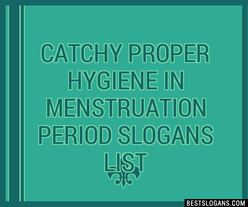 100 Catchy Proper Hygiene In Menstruation Period Slogans 2024