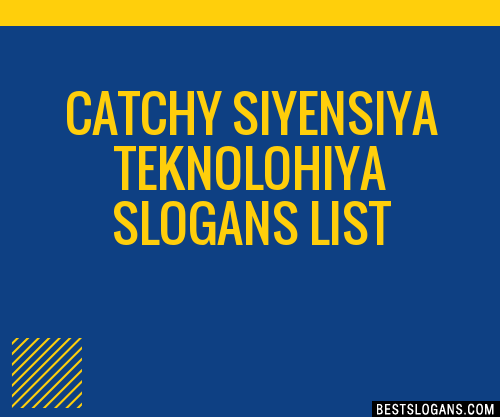 100 Catchy Siyensiya Teknolohiya Slogans 2024 Generator Phrases