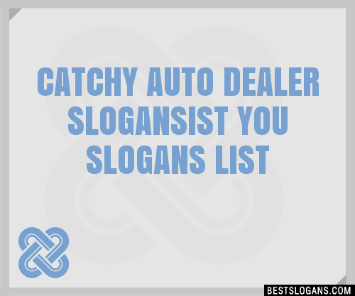 Catchy Auto Dealer Ist You Slogans Generator Phrases Taglines