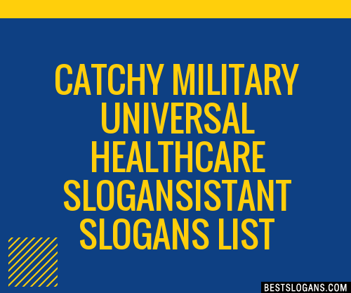 100+ Catchy Military Universal Healthcare ,istant Slogans 2024 